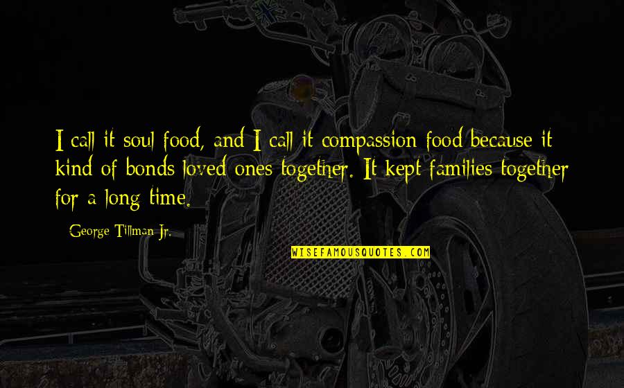 As Long As We're Together Quotes By George Tillman Jr.: I call it soul food, and I call