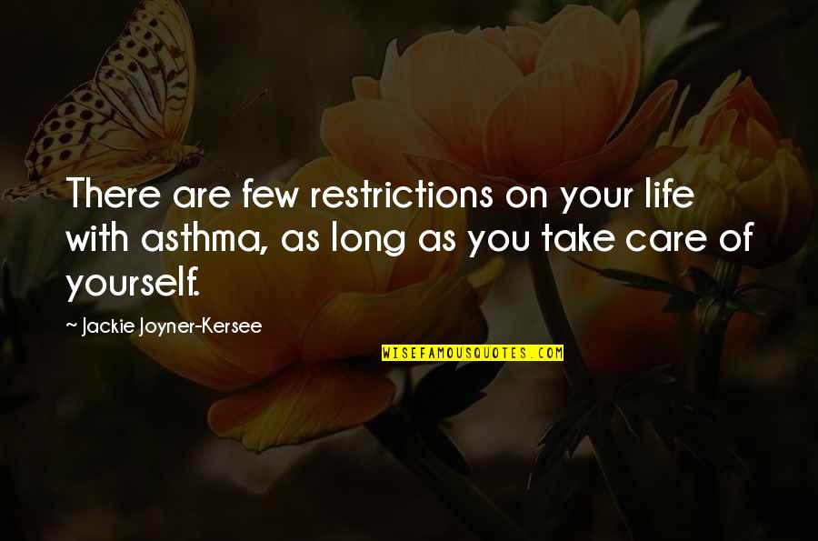 As Long As You Quotes By Jackie Joyner-Kersee: There are few restrictions on your life with As Long As You Quotes By Jackie Joyner-Kersee: There are few restrictions on your life with