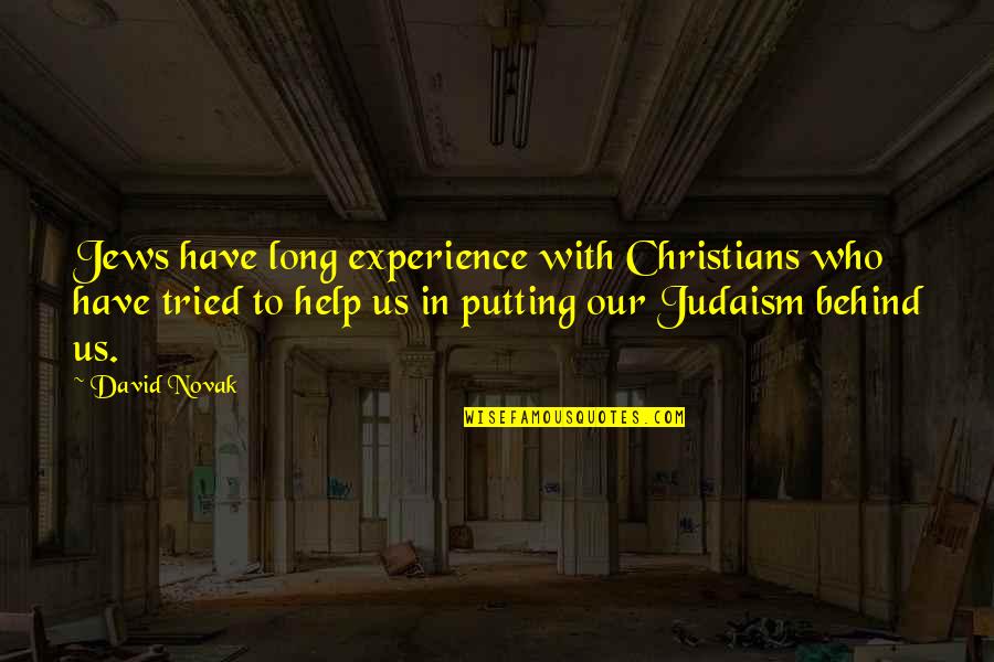 As Long As You Tried Quotes By David Novak: Jews have long experience with Christians who have