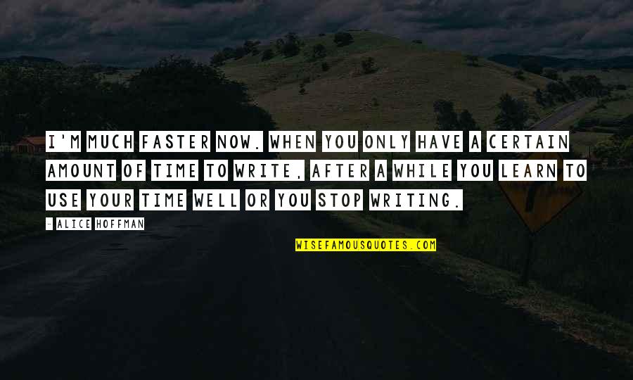 As Long As Youre Breathing Quote Quotes By Alice Hoffman: I'm much faster now. When you only have