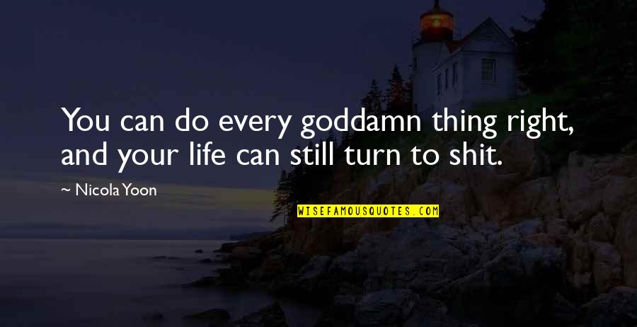 As Long As Youre Breathing Quote Quotes By Nicola Yoon: You can do every goddamn thing right, and