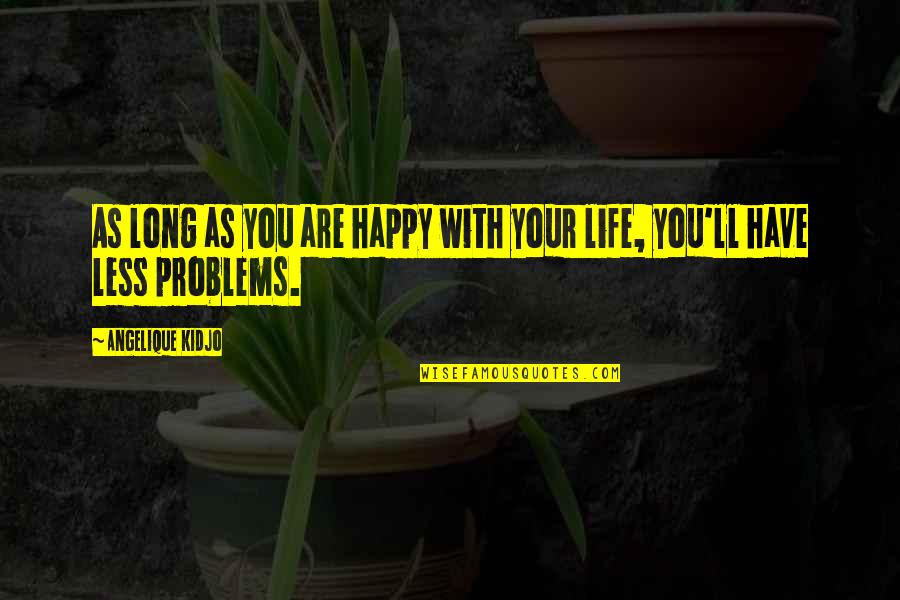 As Long As You're Happy Quotes By Angelique Kidjo: As long as you are happy with your As Long As You're Happy Quotes By Angelique Kidjo: As long as you are happy with your