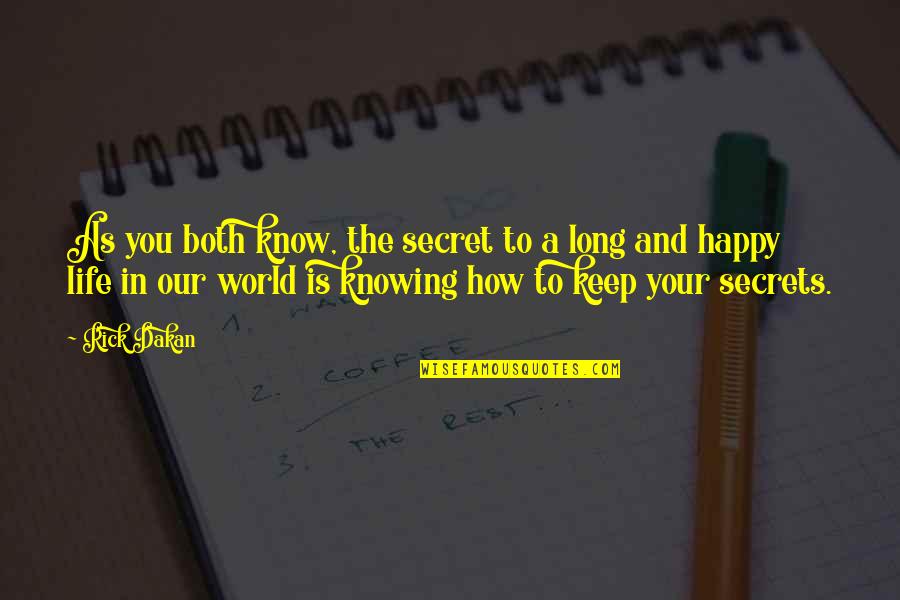 As Long As You're Happy Quotes By Rick Dakan: As you both know, the secret to a As Long As You're Happy Quotes By Rick Dakan: As you both know, the secret to a