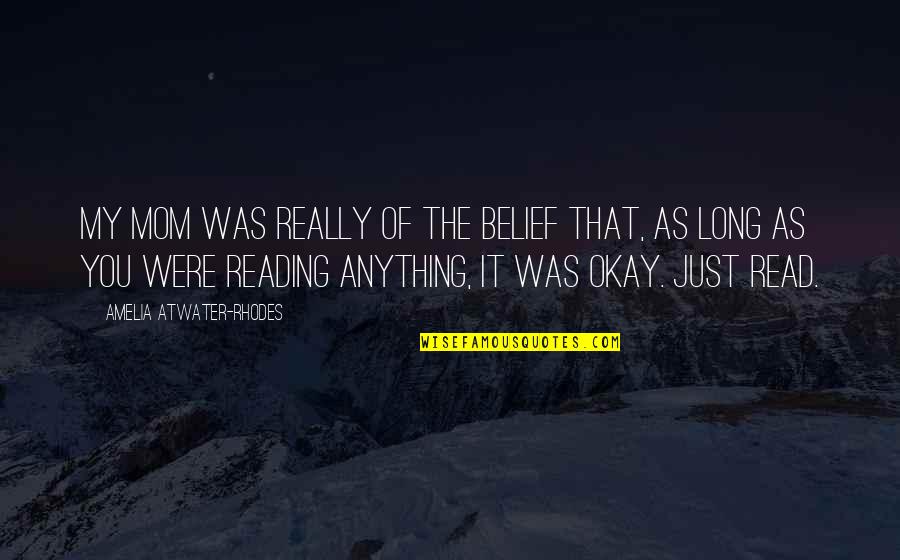 As Long As You're Okay Quotes By Amelia Atwater-Rhodes: My mom was really of the belief that,