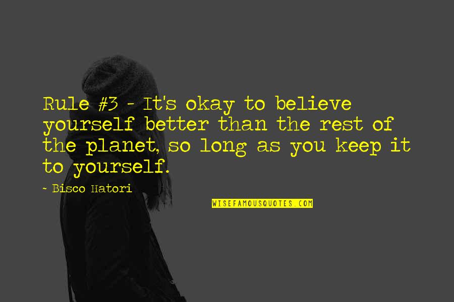 As Long As You're Okay Quotes By Bisco Hatori: Rule #3 - It's okay to believe yourself