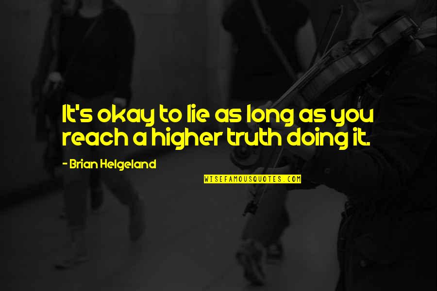 As Long As You're Okay Quotes By Brian Helgeland: It's okay to lie as long as you