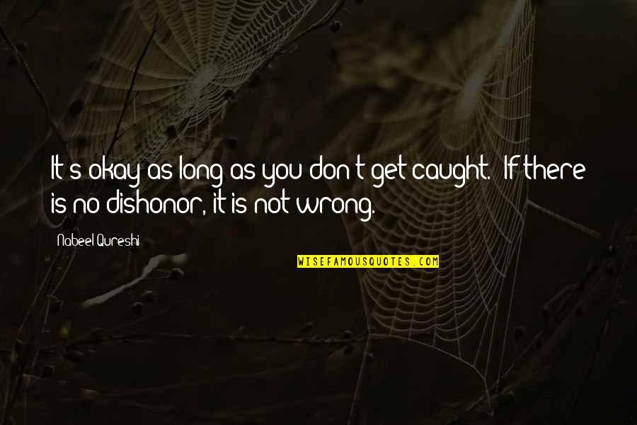 As Long As You're Okay Quotes By Nabeel Qureshi: It's okay as long as you don't get As Long As You're Okay Quotes By Nabeel Qureshi: It's okay as long as you don't get