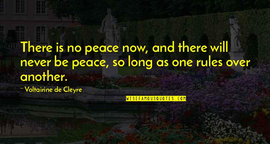 As Long Quotes By Voltairine De Cleyre: There is no peace now, and there will