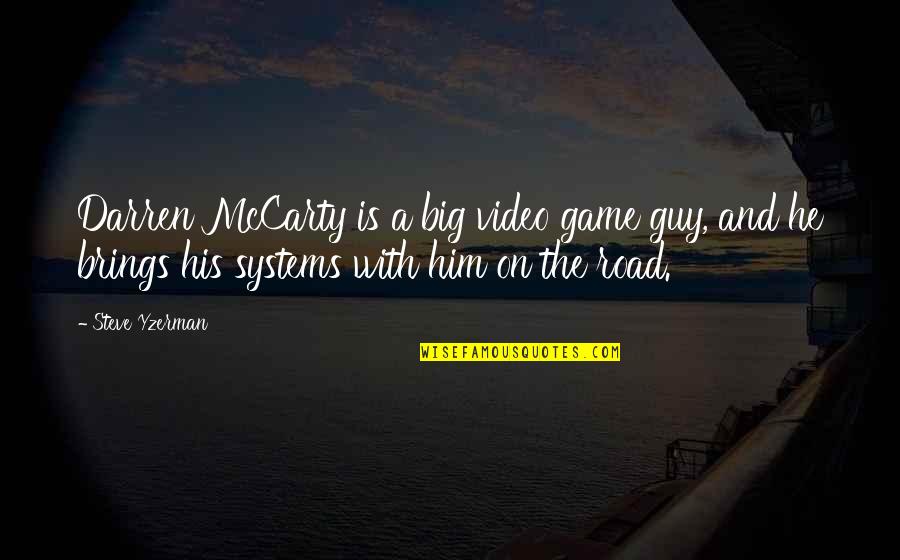 As My Birthday Approaches Quotes By Steve Yzerman: Darren McCarty is a big video game guy, As My Birthday Approaches Quotes By Steve Yzerman: Darren McCarty is a big video game guy,