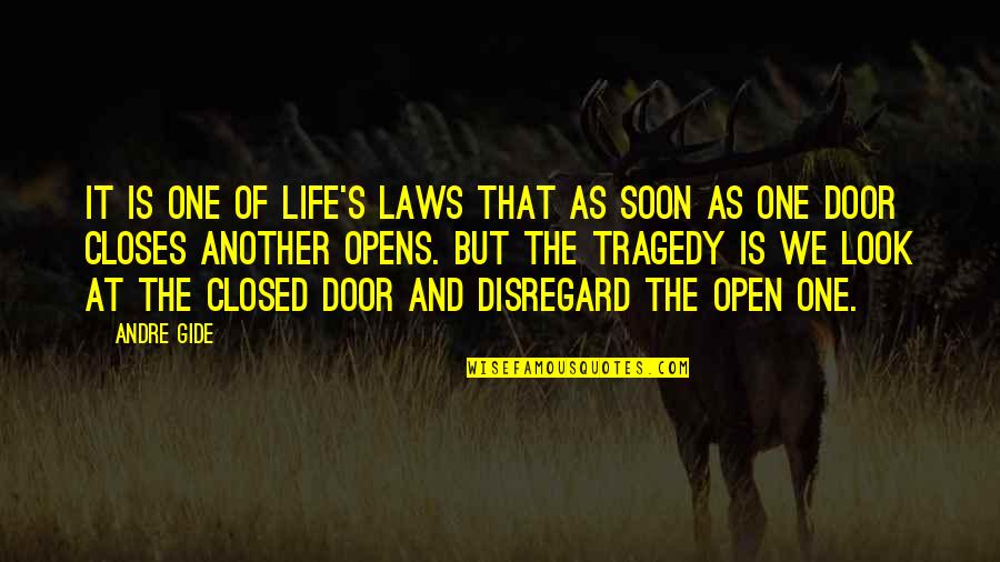 As One Door Closes Another Opens Quotes By Andre Gide: It is one of life's laws that as