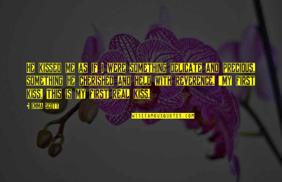 As Precious As Quotes By Emma Scott: He kissed me as if I were something