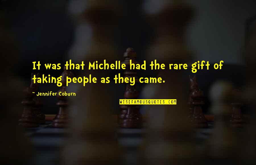 As Rare As Quotes By Jennifer Coburn: It was that Michelle had the rare gift As Rare As Quotes By Jennifer Coburn: It was that Michelle had the rare gift