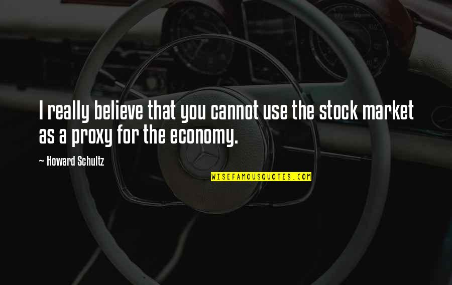 As Stock Quotes By Howard Schultz: I really believe that you cannot use the