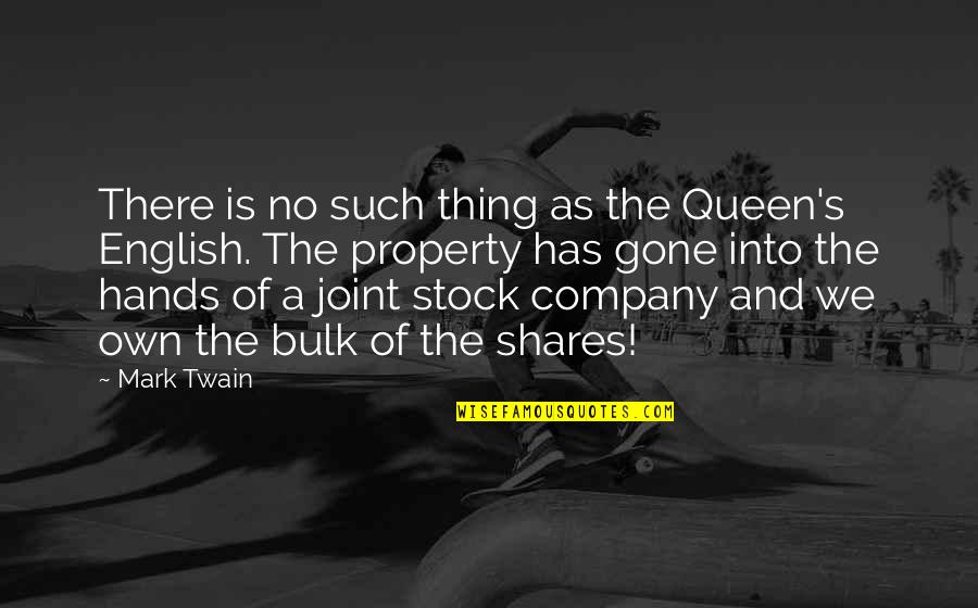 As Stock Quotes By Mark Twain: There is no such thing as the Queen's As Stock Quotes By Mark Twain: There is no such thing as the Queen's