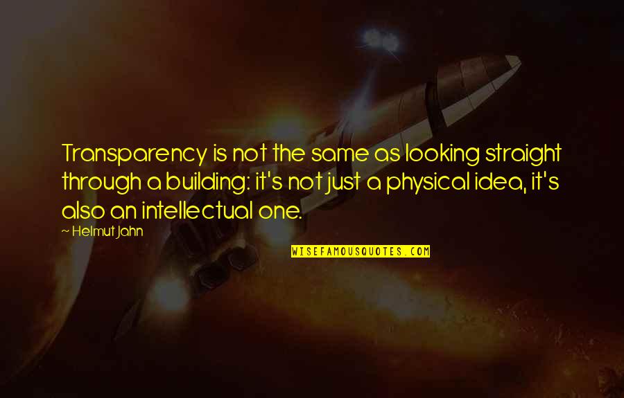 As Straight As Quotes By Helmut Jahn: Transparency is not the same as looking straight