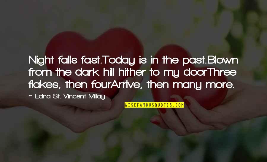 As The Night Falls Quotes By Edna St. Vincent Millay: Night falls fast.Today is in the past.Blown from