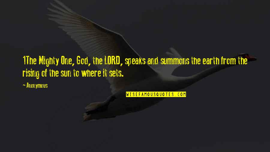 As The Sun Sets Quotes By Anonymous: 1The Mighty One, God, the LORD, speaks and