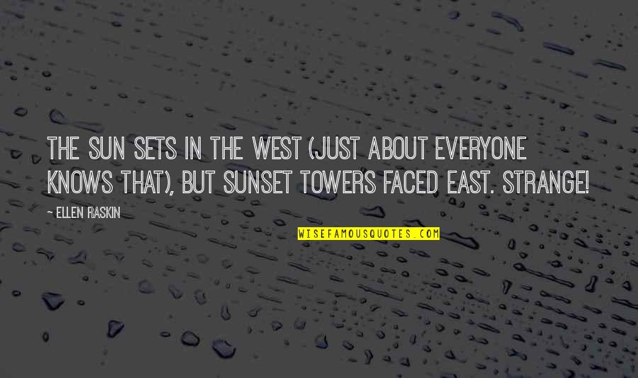 As The Sun Sets Quotes By Ellen Raskin: The sun sets in the west (just about