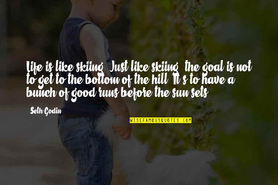 As The Sun Sets Quotes By Seth Godin: Life is like skiing. Just like skiing, the