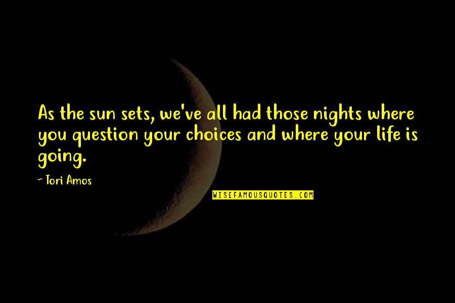 As The Sun Sets Quotes By Tori Amos: As the sun sets, we've all had those