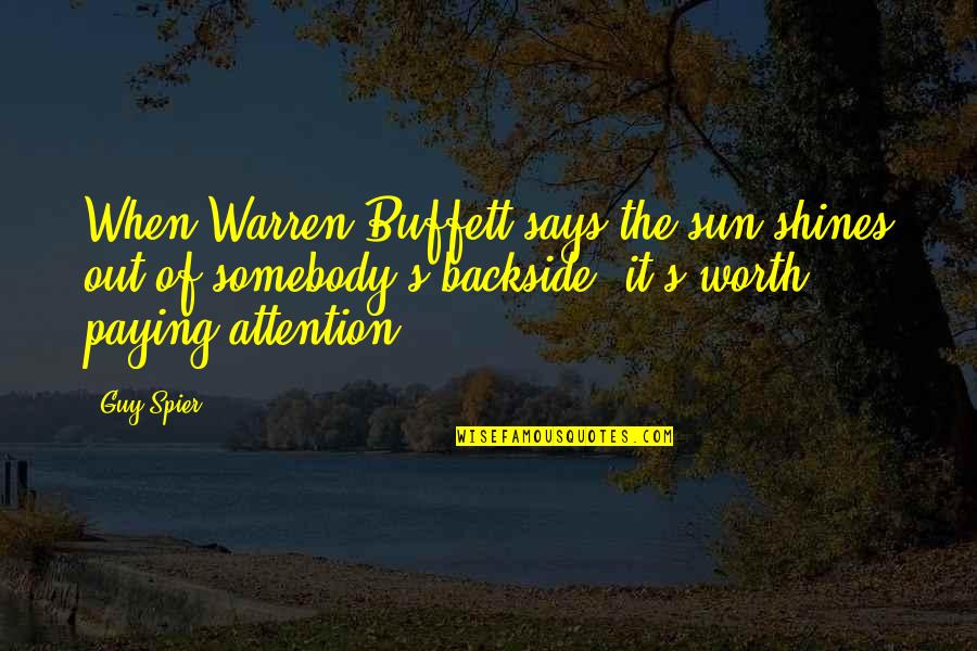 As The Sun Shines Quotes By Guy Spier: When Warren Buffett says the sun shines out