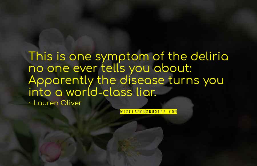 As The World Turns Quotes By Lauren Oliver: This is one symptom of the deliria no