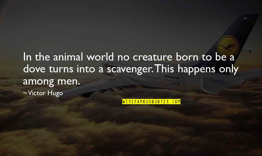 As The World Turns Quotes By Victor Hugo: In the animal world no creature born to