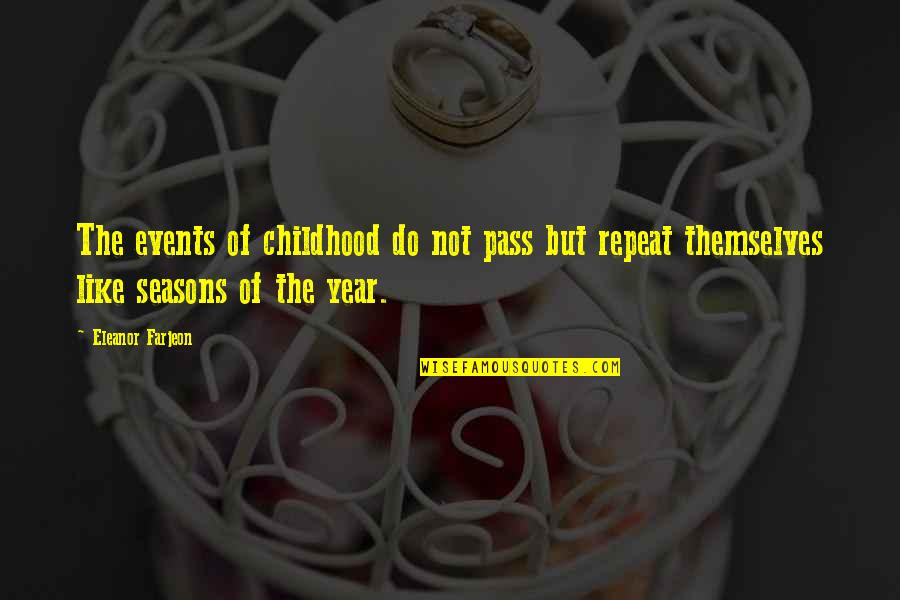 As The Years Pass Quotes By Eleanor Farjeon: The events of childhood do not pass but