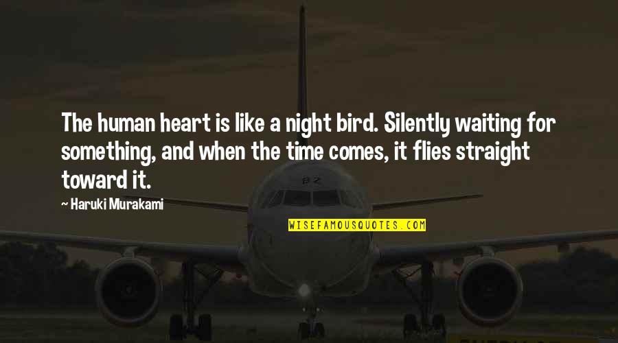 As Time Flies Quotes By Haruki Murakami: The human heart is like a night bird.