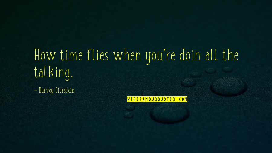 As Time Flies Quotes By Harvey Fierstein: How time flies when you're doin all the