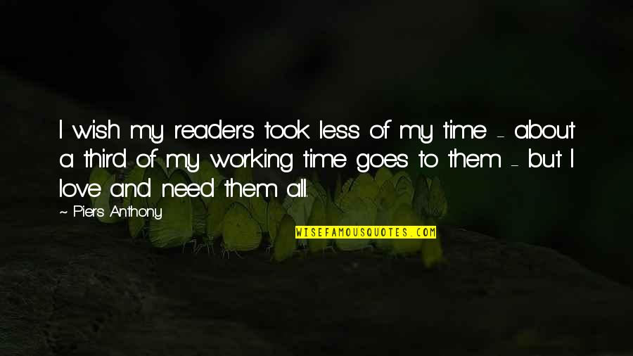As Time Goes By I Love You More Quotes By Piers Anthony: I wish my readers took less of my