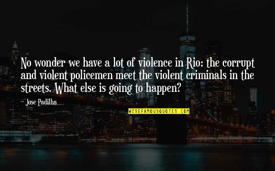 As Time Goes By Supernatural Quotes By Jose Padilha: No wonder we have a lot of violence