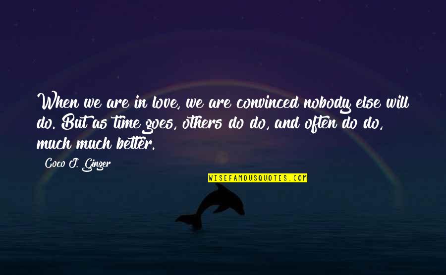 As Time Goes Quotes By Coco J. Ginger: When we are in love, we are convinced