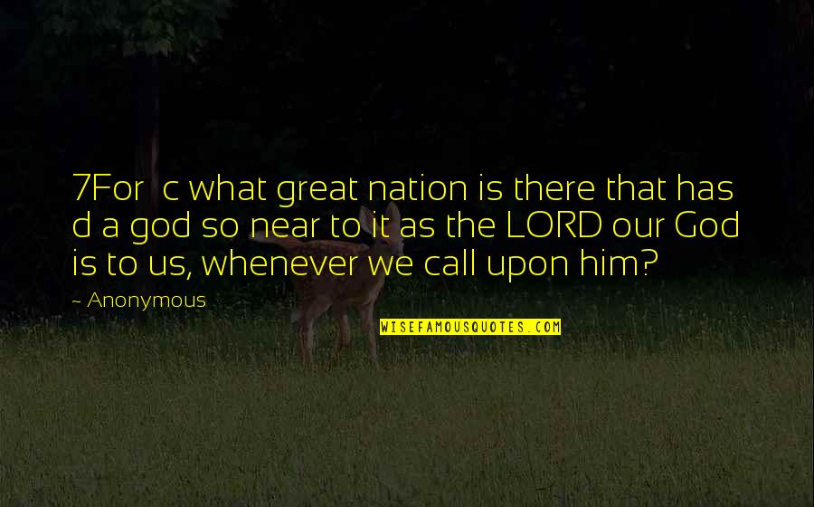 As To The Lord Quotes By Anonymous: 7For c what great nation is there that As To The Lord Quotes By Anonymous: 7For c what great nation is there that