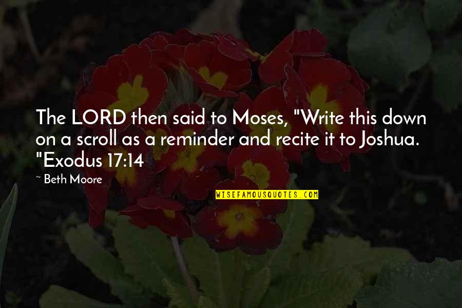 As To The Lord Quotes By Beth Moore: The LORD then said to Moses, "Write this As To The Lord Quotes By Beth Moore: The LORD then said to Moses, "Write this