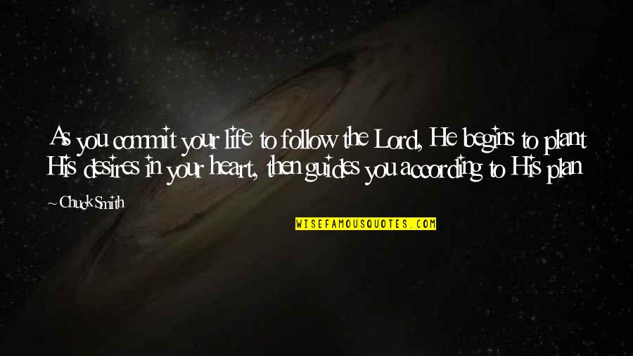 As To The Lord Quotes By Chuck Smith: As you commit your life to follow the As To The Lord Quotes By Chuck Smith: As you commit your life to follow the