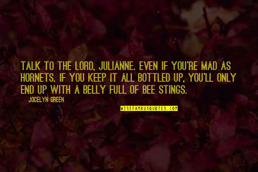 As To The Lord Quotes By Jocelyn Green: Talk to the Lord, Julianne. Even if you're