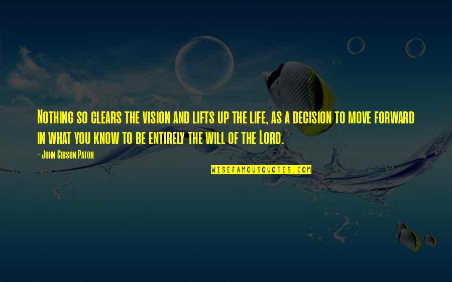 As To The Lord Quotes By John Gibson Paton: Nothing so clears the vision and lifts up As To The Lord Quotes By John Gibson Paton: Nothing so clears the vision and lifts up