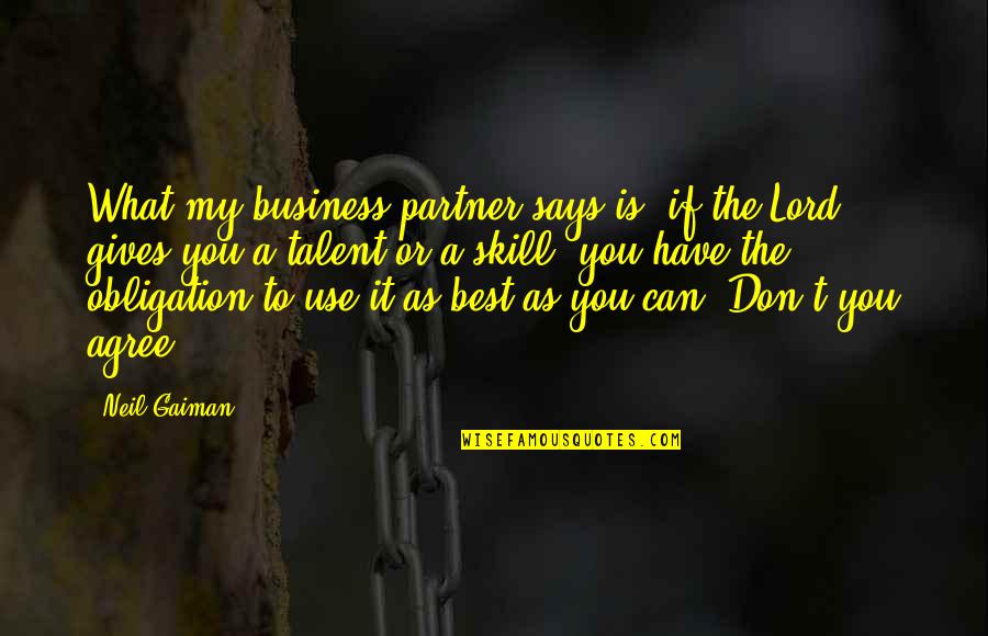 As To The Lord Quotes By Neil Gaiman: What my business partner says is, if the As To The Lord Quotes By Neil Gaiman: What my business partner says is, if the