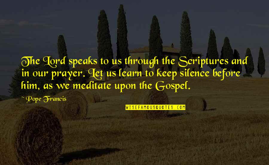 As To The Lord Quotes By Pope Francis: The Lord speaks to us through the Scriptures As To The Lord Quotes By Pope Francis: The Lord speaks to us through the Scriptures