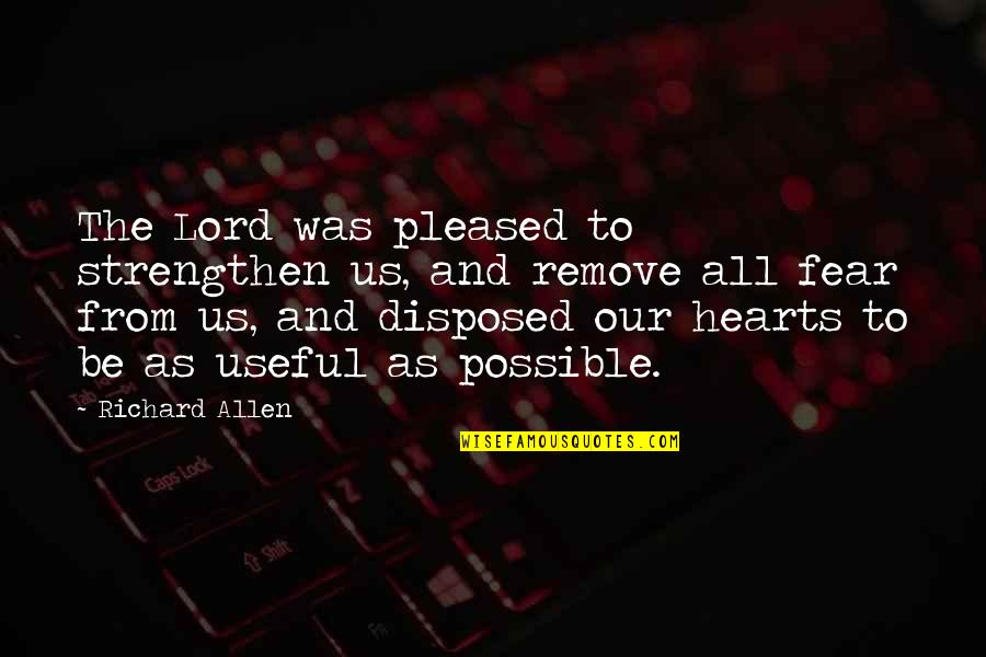 As To The Lord Quotes By Richard Allen: The Lord was pleased to strengthen us, and As To The Lord Quotes By Richard Allen: The Lord was pleased to strengthen us, and
