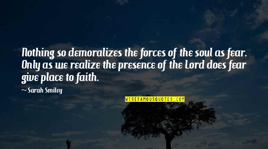 As To The Lord Quotes By Sarah Smiley: Nothing so demoralizes the forces of the soul As To The Lord Quotes By Sarah Smiley: Nothing so demoralizes the forces of the soul