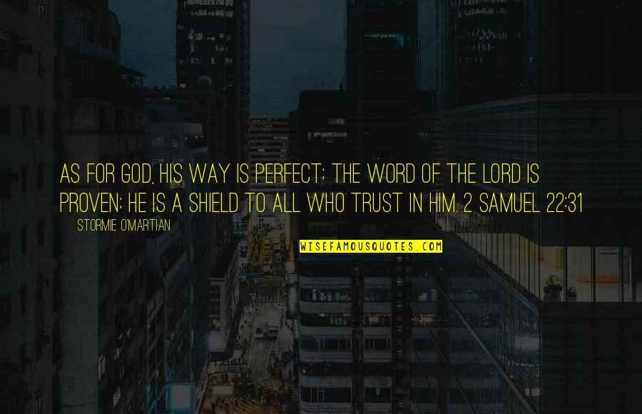 As To The Lord Quotes By Stormie O'martian: As for God, His way is perfect; the As To The Lord Quotes By Stormie O'martian: As for God, His way is perfect; the
