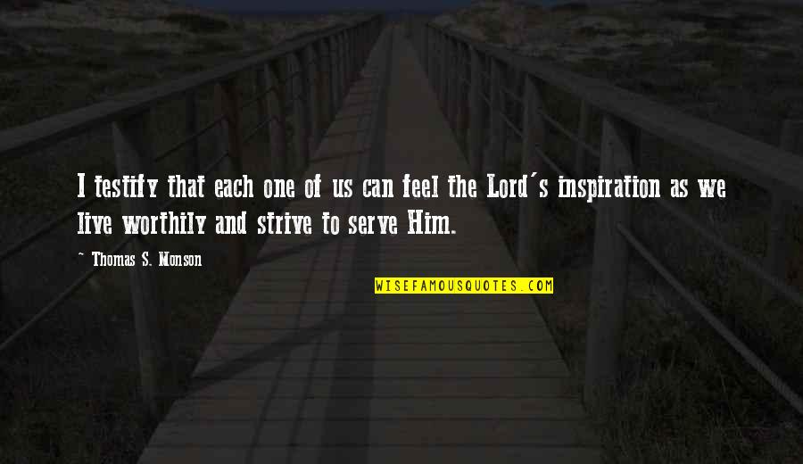 As To The Lord Quotes By Thomas S. Monson: I testify that each one of us can As To The Lord Quotes By Thomas S. Monson: I testify that each one of us can