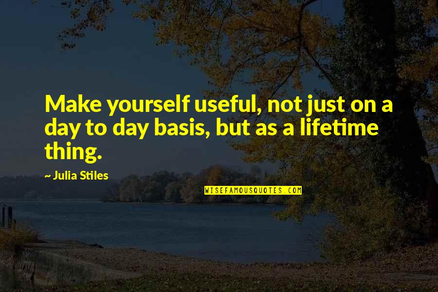 As Useful As A Quotes By Julia Stiles: Make yourself useful, not just on a day