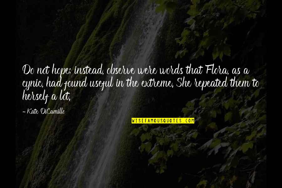 As Useful As A Quotes By Kate DiCamillo: Do not hope; instead, observe were words that