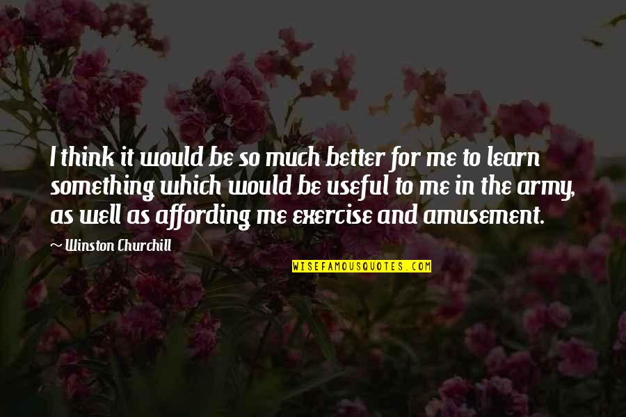 As Useful As Quotes By Winston Churchill: I think it would be so much better