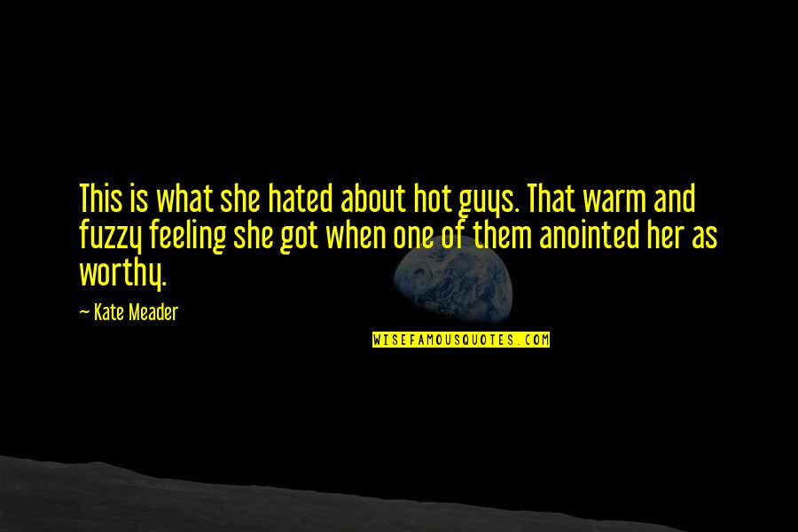 As Warm As Quotes By Kate Meader: This is what she hated about hot guys.