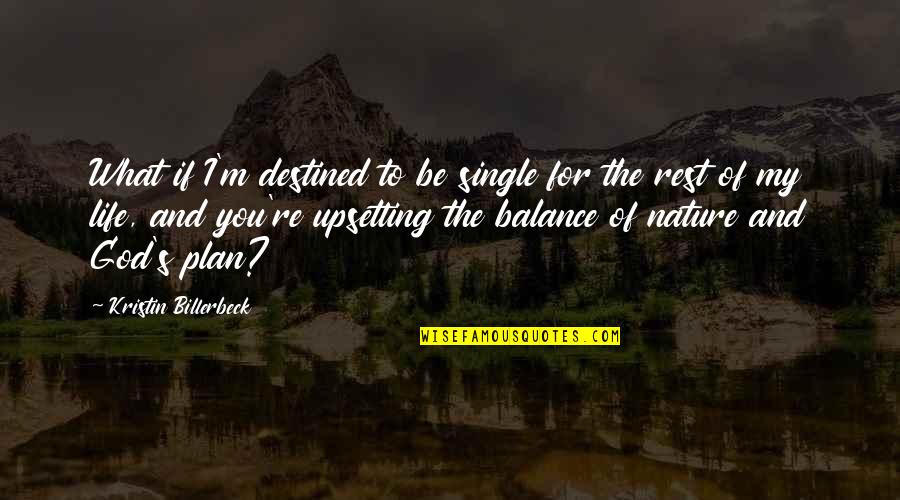 As We Grow Older Friend Quotes By Kristin Billerbeck: What if I'm destined to be single for