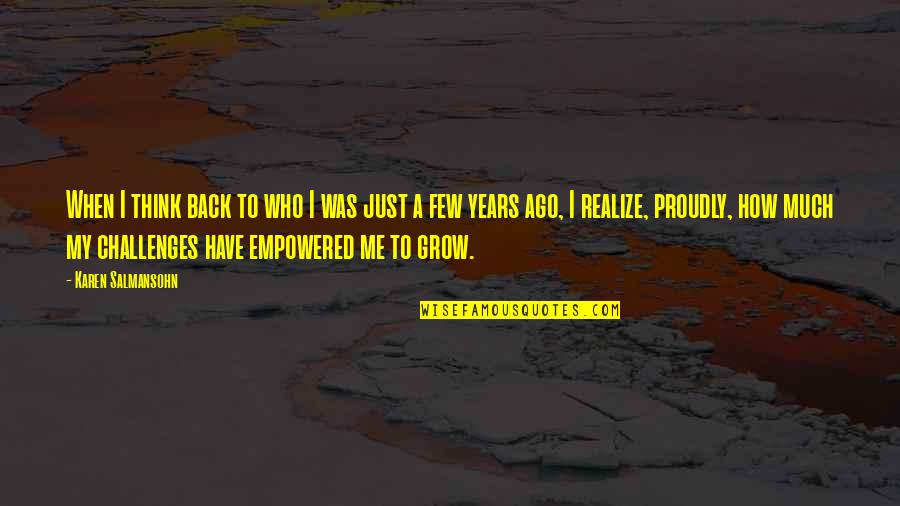As We Grow Up We Realize Quotes By Karen Salmansohn: When I think back to who I was